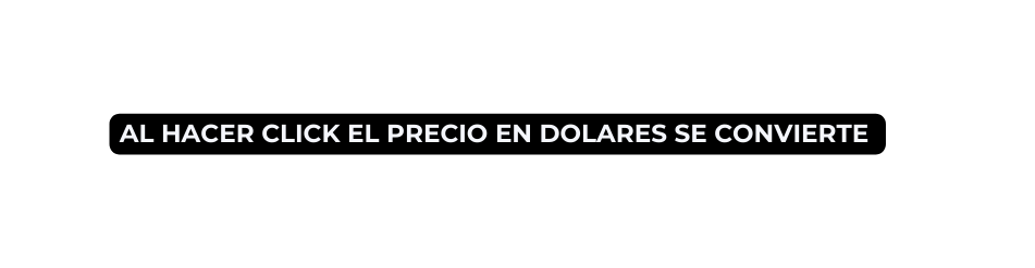 al hacer click el precio en dolares se convierte