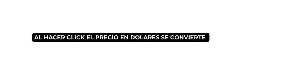 al hacer click el precio en dolares se convierte